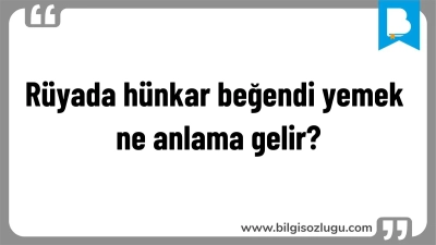 Rüyada hünkar beğendi yemek ne anlama gelir?